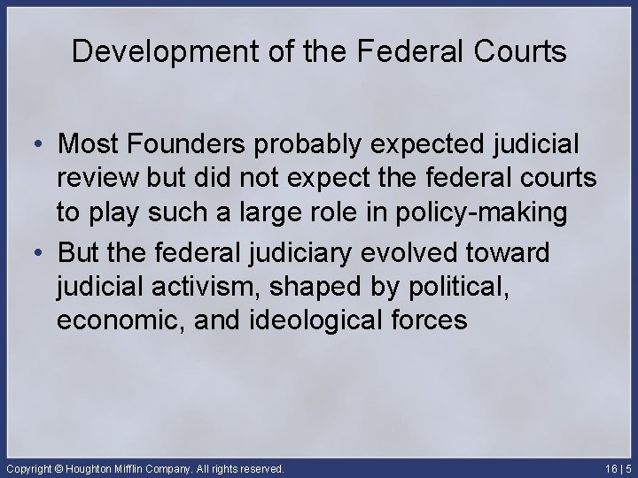 Development of the Federal Courts • Most Founders probably expected judicial review but did