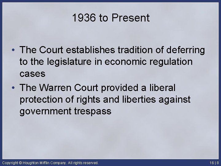 1936 to Present • The Court establishes tradition of deferring to the legislature in