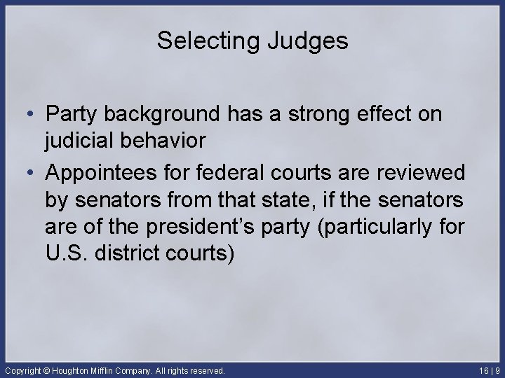Selecting Judges • Party background has a strong effect on judicial behavior • Appointees