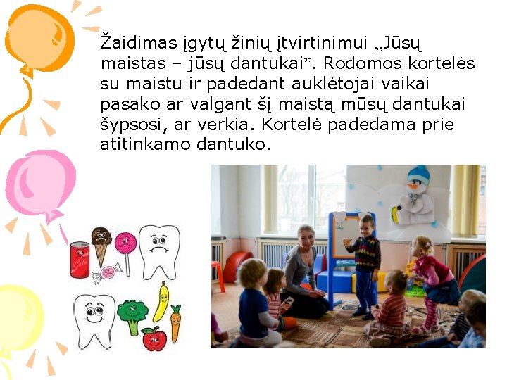 Žaidimas įgytų žinių įtvirtinimui , , Jūsų maistas – jūsų dantukai”. Rodomos kortelės su