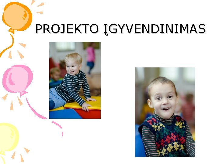 PROJEKTO ĮGYVENDINIMAS 