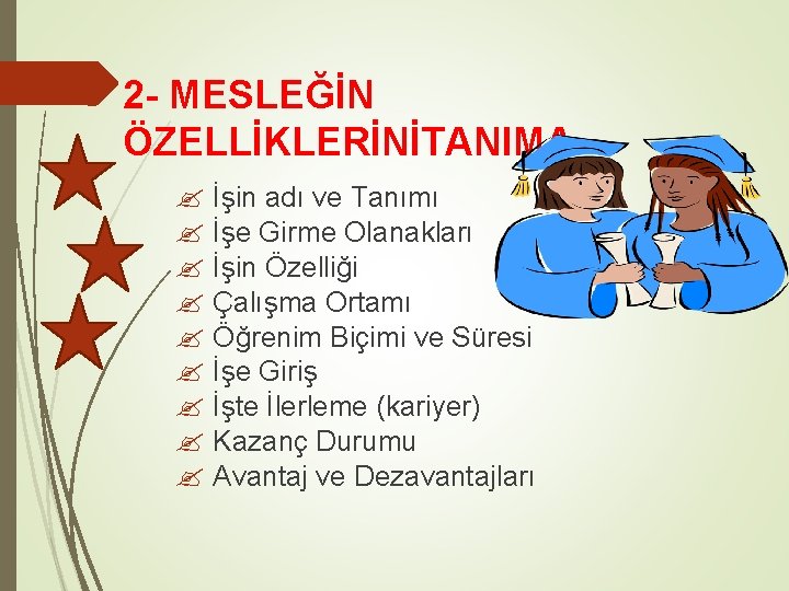 2 - MESLEĞİN ÖZELLİKLERİNİTANIMA ? İşin adı ve Tanımı ? İşe Girme Olanakları ?