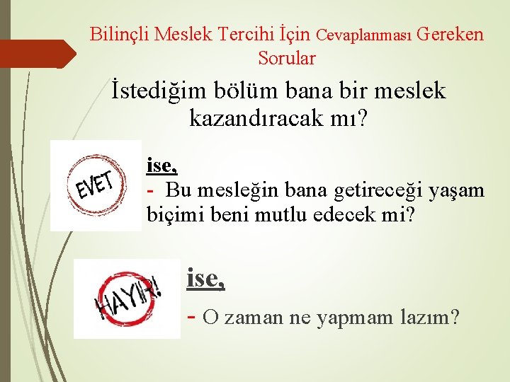 Bilinçli Meslek Tercihi İçin Cevaplanması Gereken Sorular İstediğim bölüm bana bir meslek kazandıracak mı?