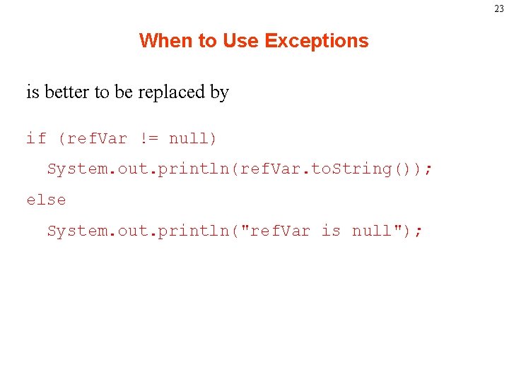 23 When to Use Exceptions is better to be replaced by if (ref. Var