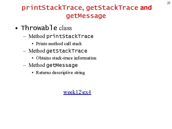 print. Stack. Trace, get. Stack. Trace and get. Message • Throwable class – Method