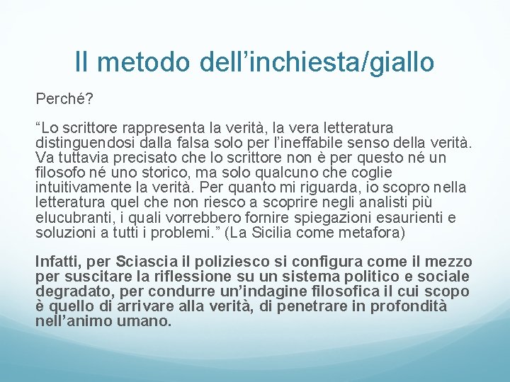 Il metodo dell’inchiesta/giallo Perché? “Lo scrittore rappresenta la verità, la vera letteratura distinguendosi dalla