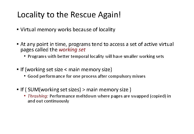 Locality to the Rescue Again! • Virtual memory works because of locality • At