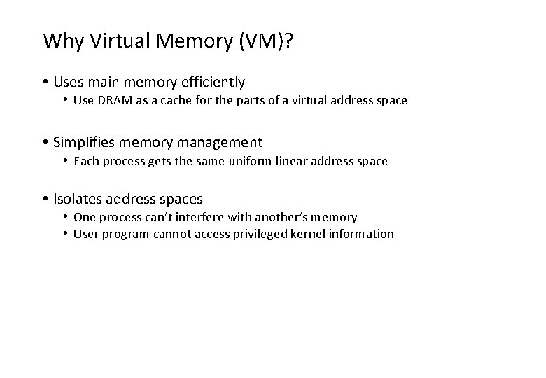 Why Virtual Memory (VM)? • Uses main memory efficiently • Use DRAM as a