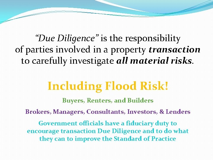 “Due Diligence” is the responsibility of parties involved in a property transaction to carefully
