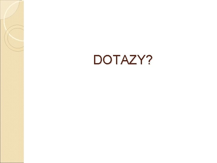 DOTAZY? 