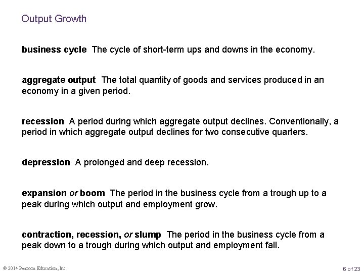 Output Growth business cycle The cycle of short-term ups and downs in the economy.