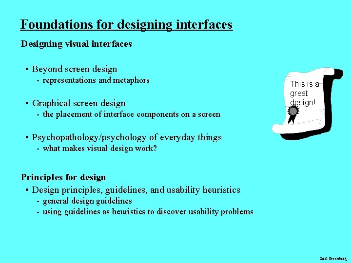 Foundations for designing interfaces Designing visual interfaces • Beyond screen design - representations and