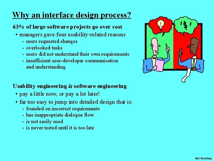 Why an interface design process? 63% of large software projects go over cost •