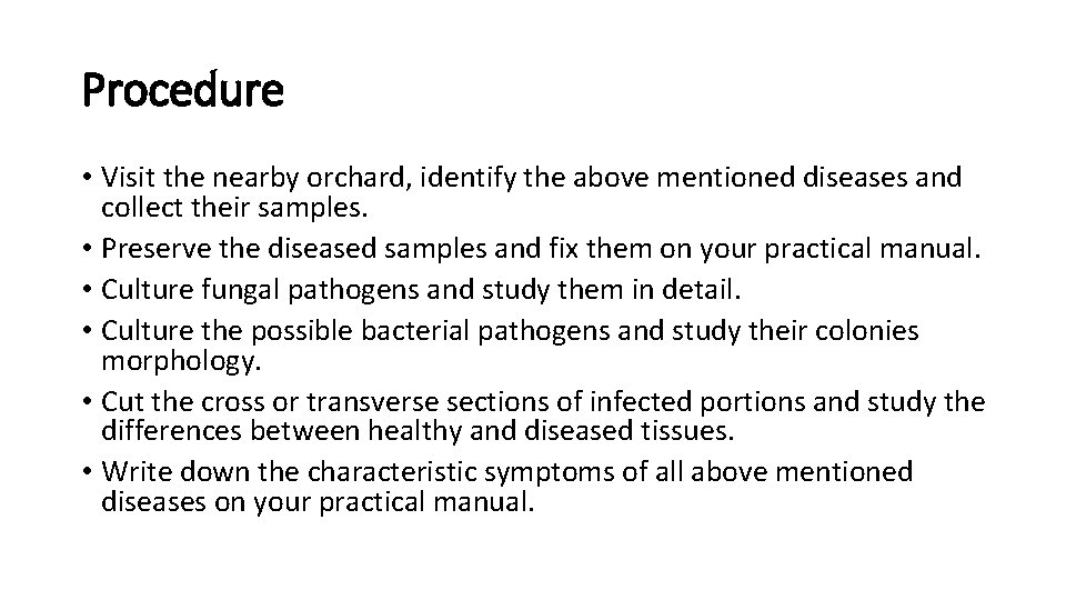 Procedure • Visit the nearby orchard, identify the above mentioned diseases and collect their