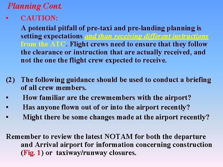 Planning Cont. • CAUTION: A potential pitfall of pre-taxi and pre-landing planning is setting
