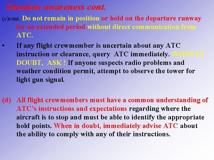 Situation awareness cont. (c)cont. Do • not remain in position or hold on the