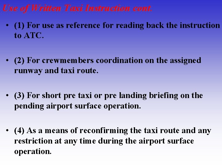Use of Written Taxi Instruction cont. • (1) For use as reference for reading