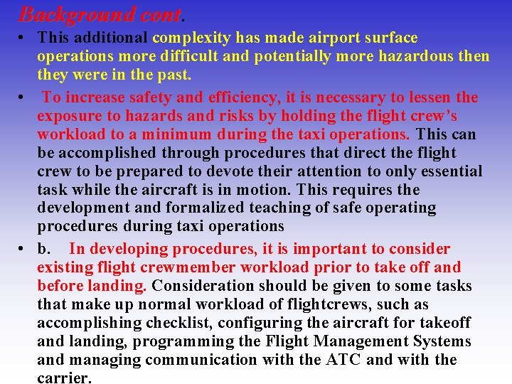Background cont • This additional complexity has made airport surface operations more difficult and