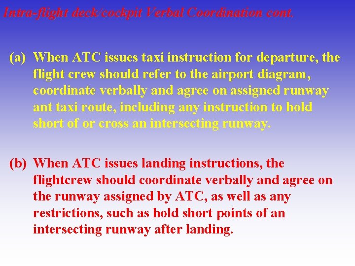 Intra-flight deck/cockpit Verbal Coordination cont. (a) When ATC issues taxi instruction for departure, the
