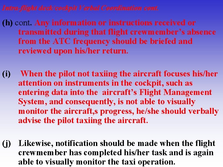 Intra-flight deck/cockpit Verbal Coordination cont. (h) cont. Any information or instructions received or transmitted