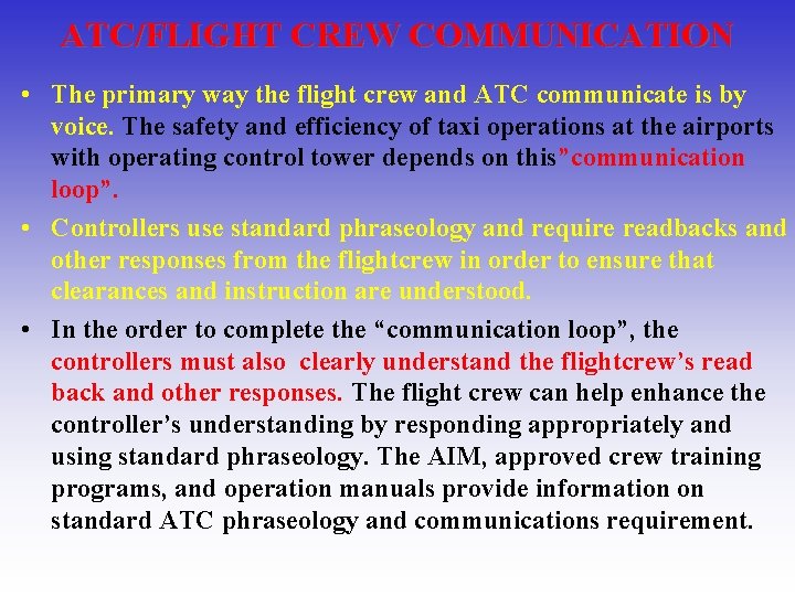 ATC/FLIGHT CREW COMMUNICATION • The primary way the flight crew and ATC communicate is