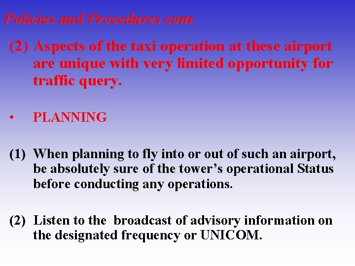 Policies and Procedures cont. (2) Aspects of the taxi operation at these airport are