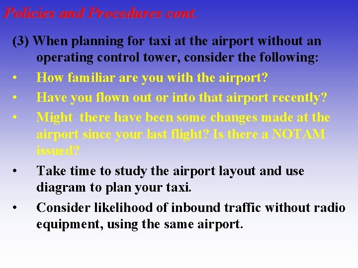 Policies and Procedures cont. (3) When planning for taxi at the airport without an