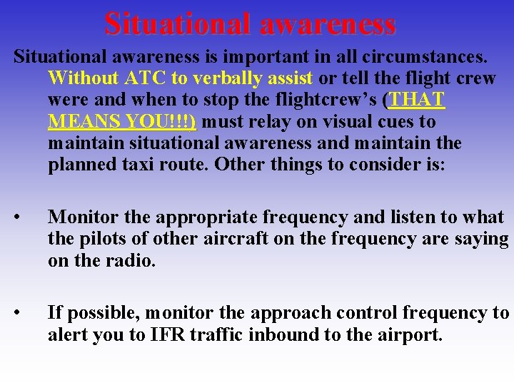 Situational awareness is important in all circumstances. . Without ATC to verbally assist or