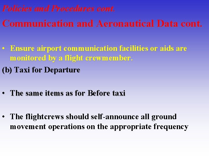 Policies and Procedures cont. Communication and Aeronautical Data cont. • Ensure airport communication facilities