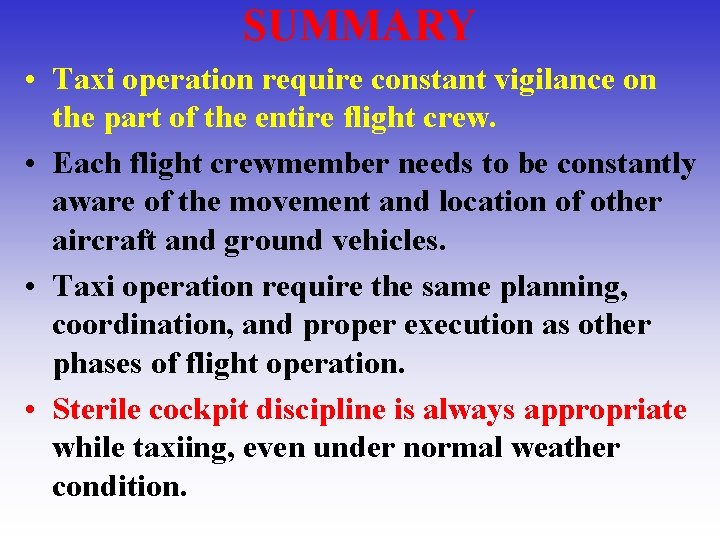 SUMMARY • Taxi operation require constant vigilance on the part of the entire flight