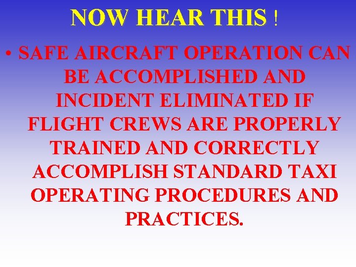 NOW HEAR THIS ! • SAFE AIRCRAFT OPERATION CAN BE ACCOMPLISHED AND INCIDENT ELIMINATED