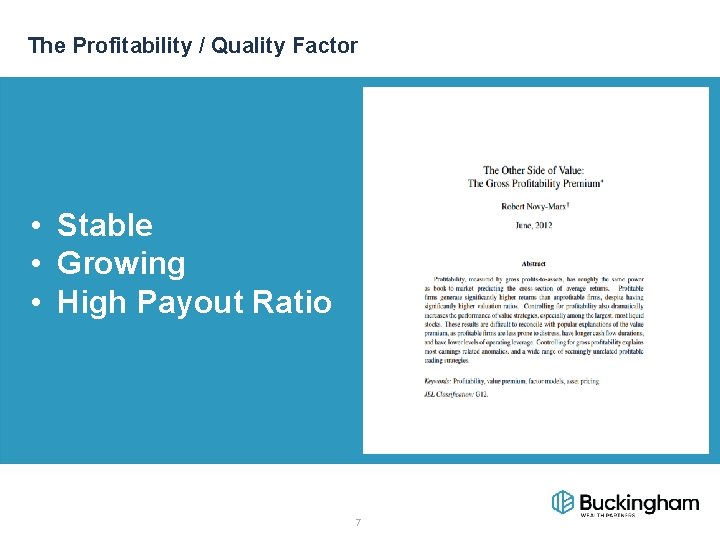 The Profitability / Quality Factor • Stable • Growing • High Payout Ratio 7