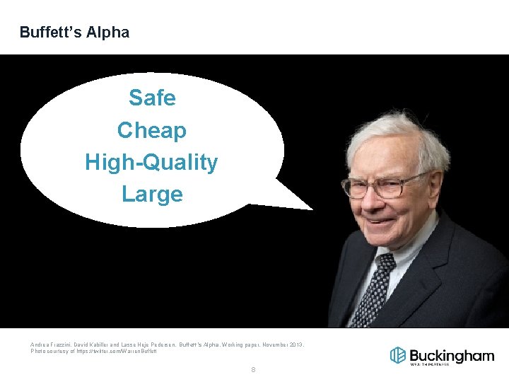 Buffett’s Alpha Safe Cheap High-Quality Large Andrea Frazzini, David Kabiller and Lasse Heje Pedersen,