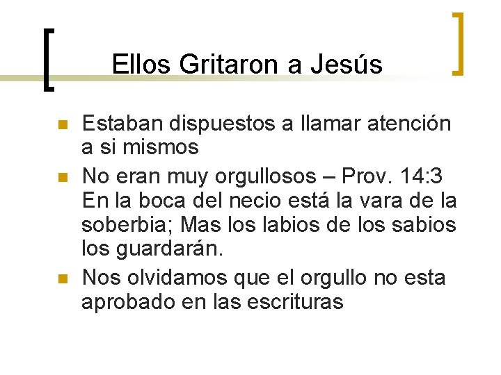 Ellos Gritaron a Jesús n n n Estaban dispuestos a llamar atención a si