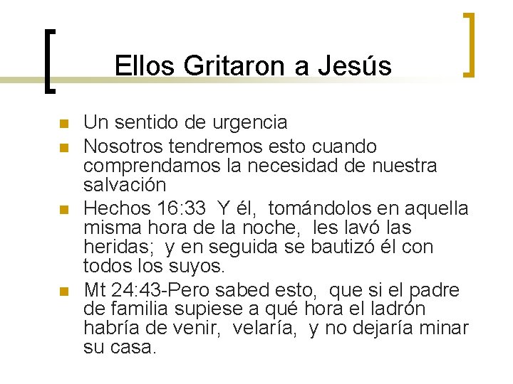 Ellos Gritaron a Jesús n n Un sentido de urgencia Nosotros tendremos esto cuando