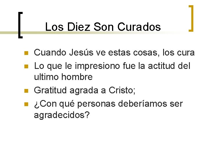 Los Diez Son Curados n n Cuando Jesús ve estas cosas, los cura Lo