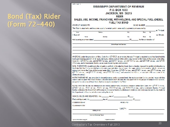 Bond (Tax) Rider (Form 72 -440) Contractor’s Tax Overview v Fall 2013 20 