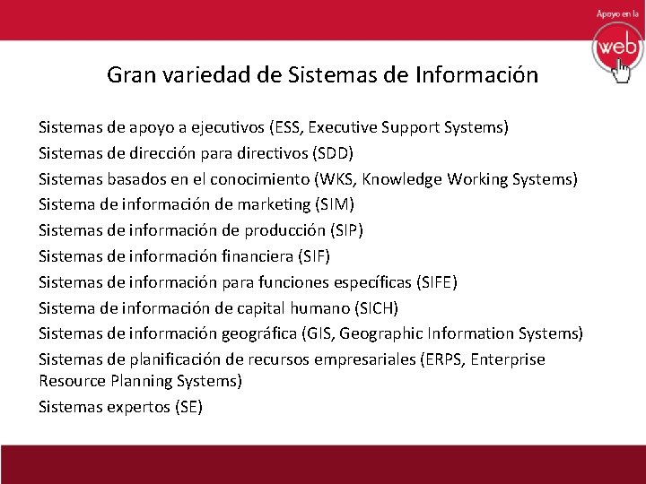 Gran variedad de Sistemas de Información Sistemas de apoyo a ejecutivos (ESS, Executive Support