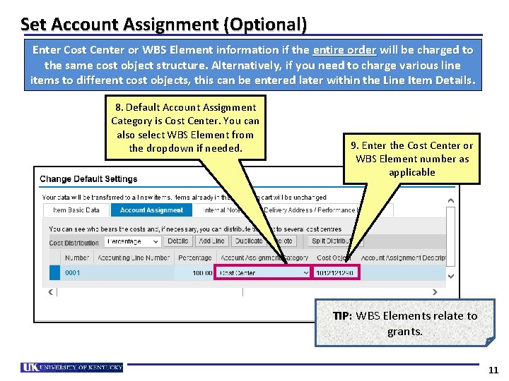 Set Account Assignment (Optional) Enter Cost Center or WBS Element information if the entire