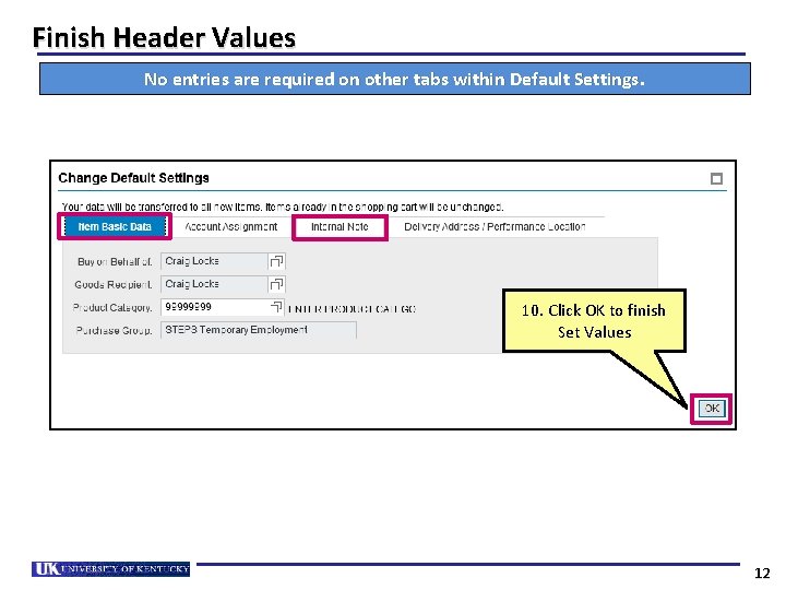 Finish Header Values No entries are required on other tabs within Default Settings. 10.