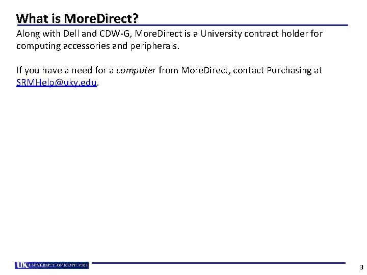 What is More. Direct? Along with Dell and CDW-G, More. Direct is a University