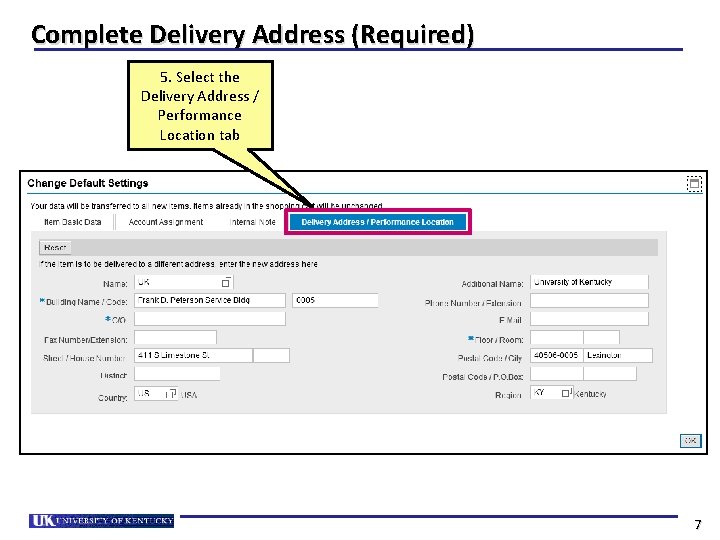 Complete Delivery Address (Required) 5. Select the Delivery Address / Performance Location tab 7