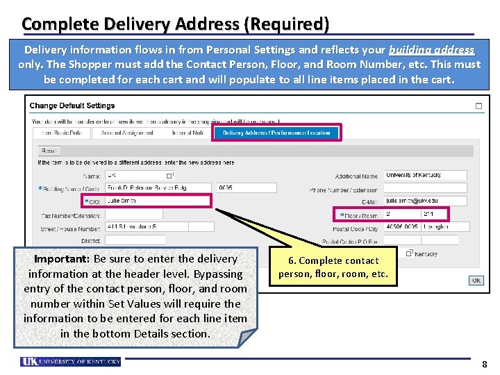 Complete Delivery Address (Required) Delivery information flows in from Personal Settings and reflects your