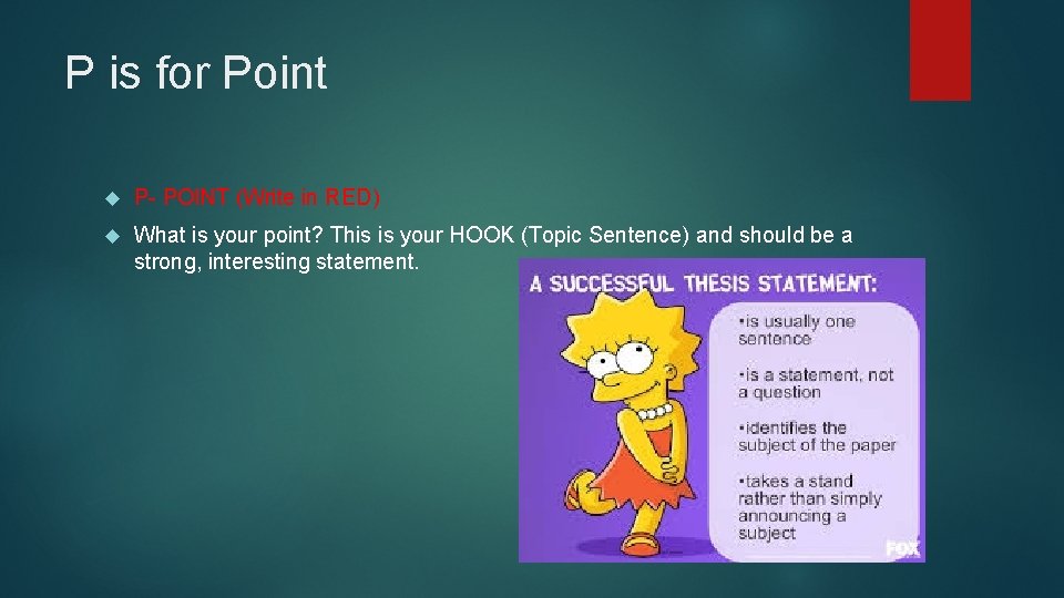 P is for Point P- POINT (Write in RED) What is your point? This