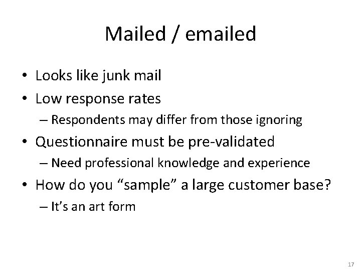 Mailed / emailed • Looks like junk mail • Low response rates – Respondents