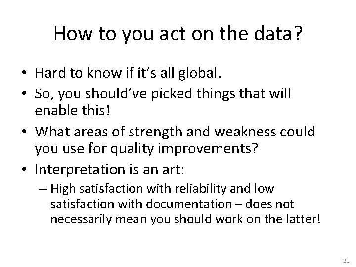 How to you act on the data? • Hard to know if it’s all