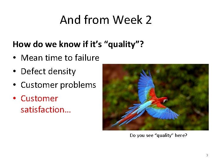 And from Week 2 How do we know if it’s “quality”? • Mean time
