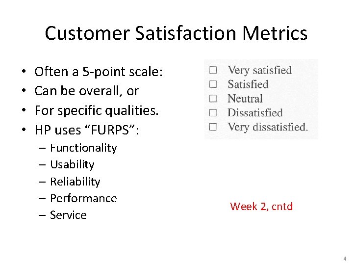 Customer Satisfaction Metrics • • Often a 5 -point scale: Can be overall, or