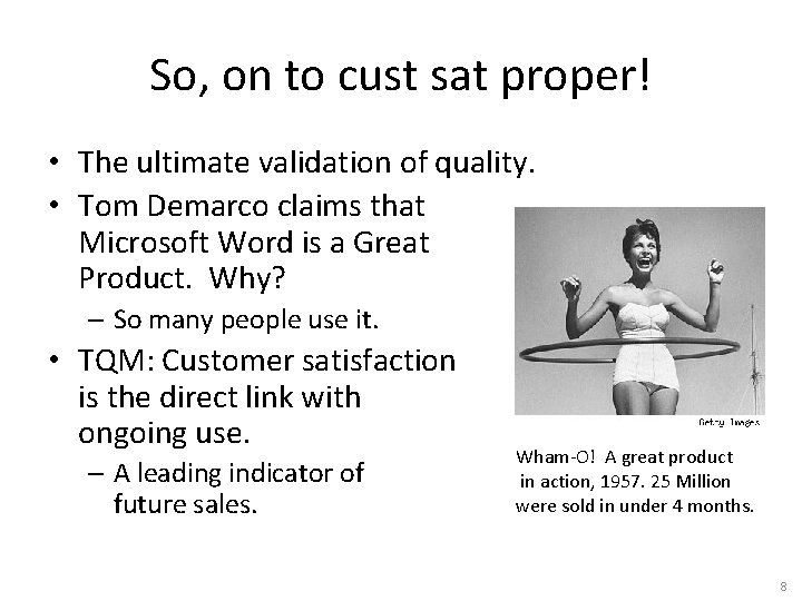 So, on to cust sat proper! • The ultimate validation of quality. • Tom