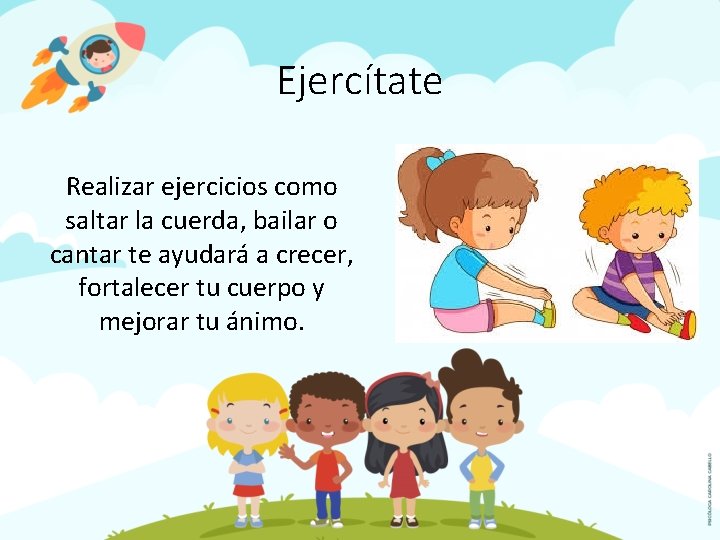 Ejercítate Realizar ejercicios como saltar la cuerda, bailar o cantar te ayudará a crecer,